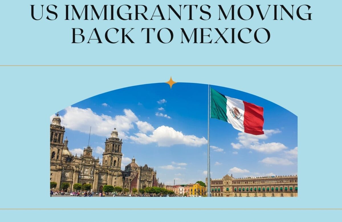  5 Reasons Behind US Immigrants Voluntary Return to Mexico