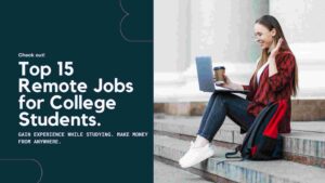 The Top 15 Remote Jobs for College Students