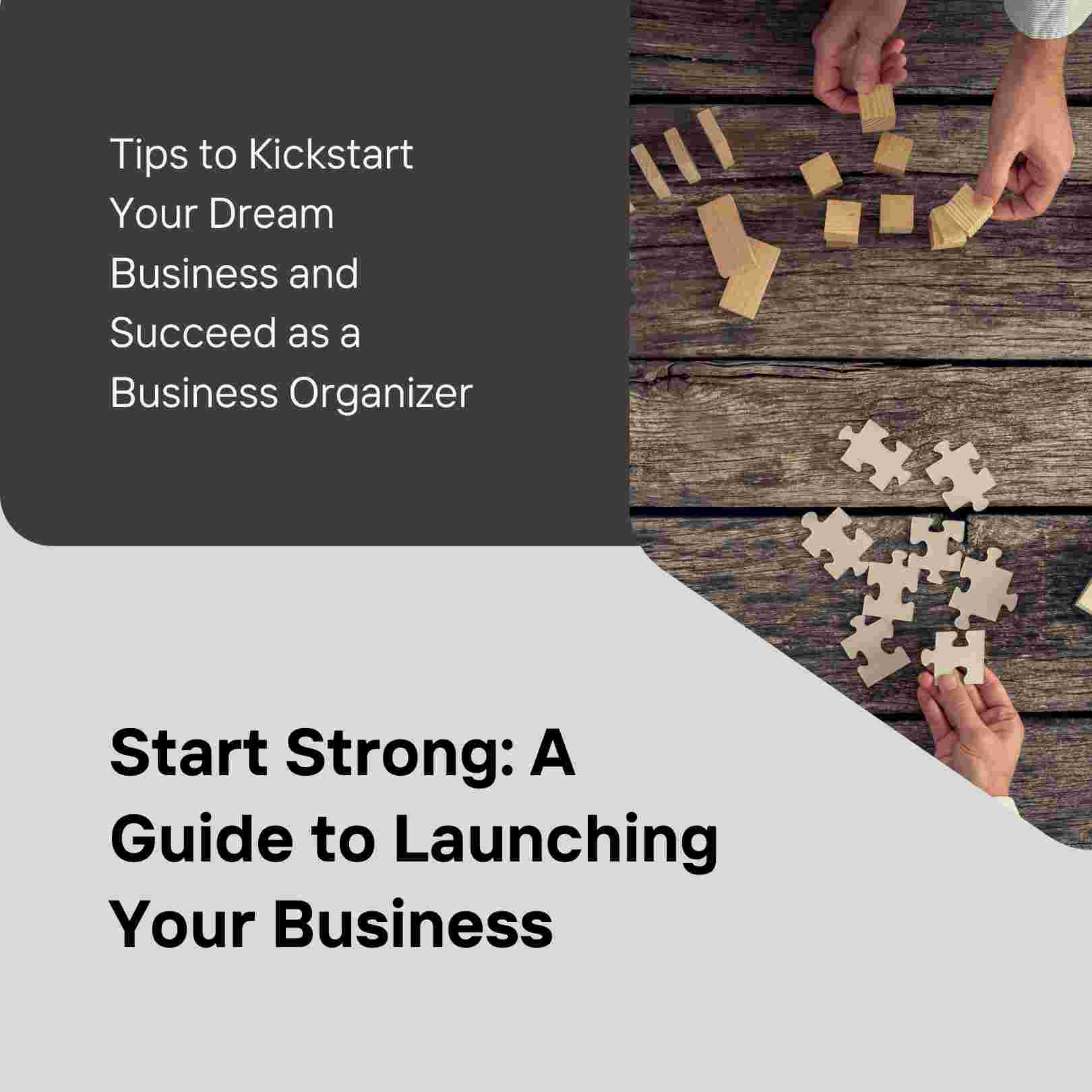 How to Kickstart Your Dream Business as a Business Organizer
