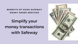 Safeway Money Order: Best Locations to Get a Money Order